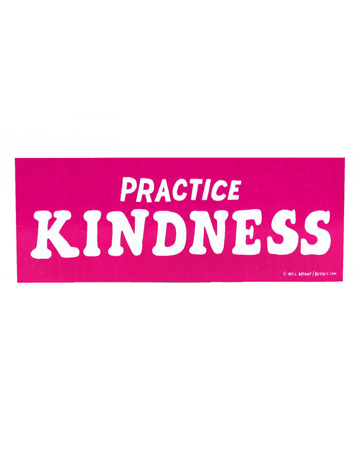 Practice Kindness Bumper Sticker-Will Bryant-Strange Ways