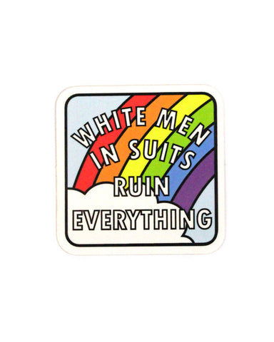 White Men In Suits Ruin Everything Sticker