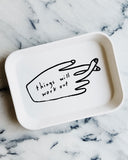 Things Will Work Out Trinket Tray-People I've Loved-Strange Ways